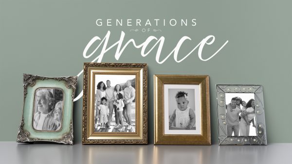 Generations of Grace - Part 1 Image